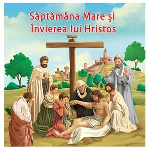 Carte de Paște pentru copii – Săptămâna Mare și Învierea lui Hristos, 8 file, ilustrată